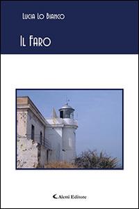 Il faro - Lucia Lo Bianco - Libro Aletti editore 2015, Gli emersi poesia | Libraccio.it