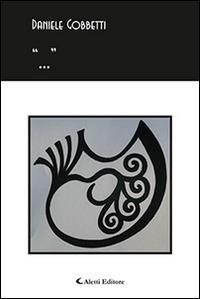 «...» - Daniele Gobbetti - Libro Aletti editore 2015, Gli emersi poesia | Libraccio.it
