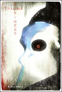 Trauma business - Simone Failla - Libro Aletti editore 2015, Gli emersi narrativa | Libraccio.it