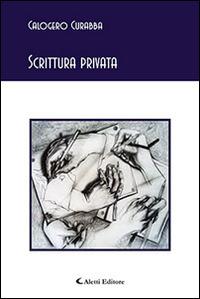 Scrittura privata - Calogero Curabba - Libro Aletti editore 2015, Gli emersi poesia | Libraccio.it
