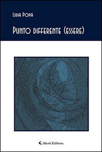 Punto differente (essere) - Lidia Popa - Libro Aletti editore 2015, Gli emersi poesia | Libraccio.it