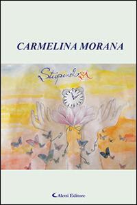 Stupendosi - Carmelina Morana - Libro Aletti editore 2016, Gli emersi | Libraccio.it