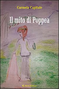 Il mito di Poppea - Carmela Capitale - Libro Aletti editore 2016, Gli emersi narrativa | Libraccio.it
