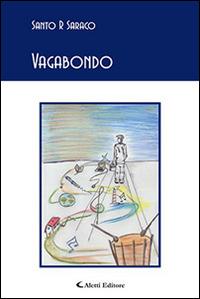 Vagabondo - Santo R. Saraco - Libro Aletti editore 2016, Gli emersi poesia | Libraccio.it