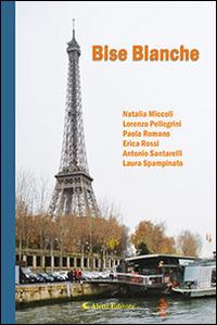 Bise blanche  - Libro Aletti editore 2016, Parole in fuga | Libraccio.it