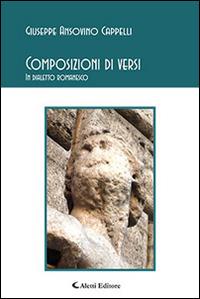 Composizioni di versi in dialetto romanesco - Giuseppe Ansovino Cappelli - Libro Aletti editore 2016, Gli emersi poesia | Libraccio.it