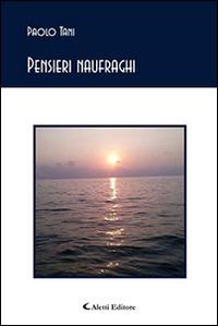 Pensieri naufraghi - Paolo Tani - Libro Aletti editore 2016, Gli emersi poesia | Libraccio.it