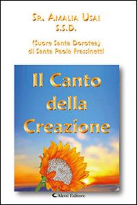 Il canto della creazione - Amalia Usai - Libro Aletti 2016, Gli emersi narrativa | Libraccio.it