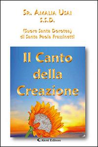 Il canto della creazione - Amalia Usai - Libro Aletti editore 2016, Gli emersi narrativa | Libraccio.it