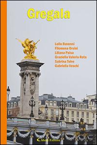 Gregala  - Libro Aletti editore 2016, Parole in fuga | Libraccio.it