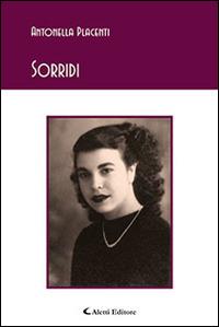 Sorridi - Antonella Placenti - Libro Aletti editore 2016, Gli emersi poesia | Libraccio.it