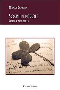 Sogni in parole - Marco Bonaldi - Libro Aletti editore 2016, Gli emersi poesia | Libraccio.it