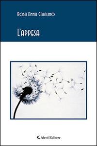 L'appesa - Rosa Anna Casalino - Libro Aletti editore 2016, Gli emersi poesia | Libraccio.it