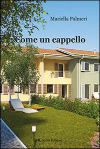Come un cappello - Mariella Palmeri - Libro Aletti editore 2016, Gli emersi narrativa | Libraccio.it