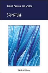 Sfumature - Ambra Manuela Tremolada - Libro Aletti editore 2016, Gli emersi poesia | Libraccio.it