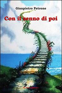 Con il senno di poi - Gianpietro Petrone - Libro Aletti editore 2016, Gli emersi narrativa | Libraccio.it