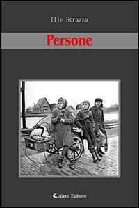 Persone - Ille Strazza - Libro Aletti 2016, Gli emersi narrativa | Libraccio.it