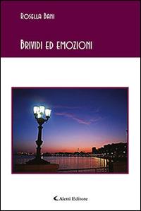 Brividi ed emozioni - Rosella Bani - Libro Aletti editore 2016, Gli emersi poesia | Libraccio.it