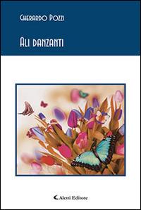 Ali danzanti - Gherardo Pozzi - Libro Aletti editore 2016, Gli emersi poesia | Libraccio.it