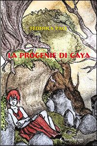 La progenie di Gaya - Federica Pace - Libro Aletti editore 2016, Gli emersi narrativa | Libraccio.it