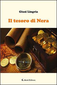 Il tesoro di nera - Giusy Lingria - Libro Aletti editore 2016, Gli emersi narrativa | Libraccio.it