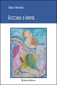 Accordi d'anime - Carla Staffieri - Libro Aletti editore 2016, Gli emersi poesia | Libraccio.it