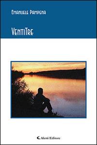 VentiTre - Emanuele Pampena - Libro Aletti editore 2016, Gli emersi poesia | Libraccio.it