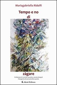 Tempo e no di zàgare - Mariagabriella Ridolfi - Libro Aletti editore 2016, Gli emersi narrativa | Libraccio.it