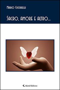 Sacro, amore e altro... - Mario Ciccarelli - Libro Aletti 2016, Gli emersi poesia | Libraccio.it
