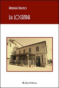 La Locanda - Andrea Ragno - Libro Aletti 2017, Gli emersi poesia | Libraccio.it