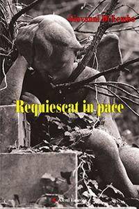 Requiescat in pace - Giovanni Di Lembo - Libro Aletti 2017, Gli emersi narrativa | Libraccio.it