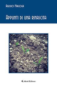 Appunti di una rinascita - Alessio Magoga - Libro Aletti 2017, Gli emersi poesia | Libraccio.it