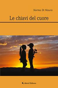 Le chiavi del cuore - Norma Di Mauro - Libro Aletti editore 2017, Gli emersi narrativa | Libraccio.it