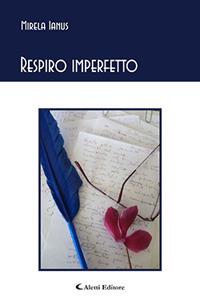 Respiro imperfetto - Mirela Ianus - Libro Aletti 2017, Gli emersi poesia | Libraccio.it