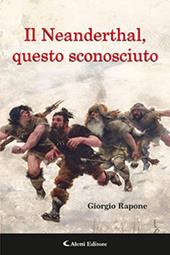 Il Neanderthal, questo sconosciuto