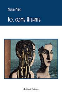 Io, come Atlante - Giulia Midei - Libro Aletti 2017, Gli emersi poesia | Libraccio.it