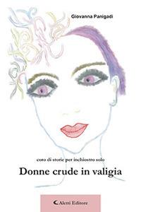 Donne crude in valigia - Giovanna Panigadi - Libro Aletti 2017 | Libraccio.it