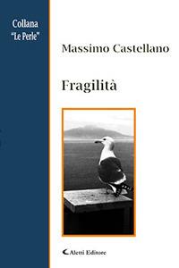 Fragilità - Massimo Castellano - Libro Aletti 2017, Le perle | Libraccio.it