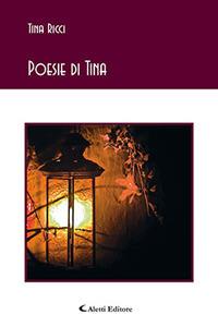 Poesie di Tina - Tina Ricci - Libro Aletti editore 2017, Gli emersi poesia | Libraccio.it