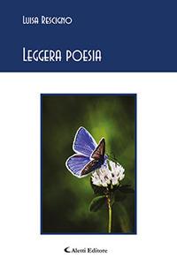 Leggera poesia - Luisa Rescigno - Libro Aletti 2017, Gli emersi poesia | Libraccio.it