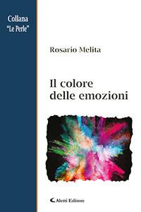 Il colore delle emozioni - Rosario Melita - Libro Aletti 2018, Le perle | Libraccio.it