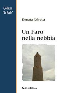 Un faro nella nebbia - Denata Ndreca - Libro Aletti 2018, Le perle | Libraccio.it
