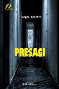 Presagi - Giuseppe Moretti - Libro Aletti editore 2018, Oro narrativa | Libraccio.it