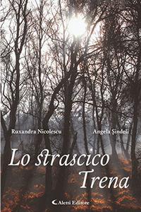 Lo strascico-Trena - Ruxandra Nicolescu, Angela Sindeli - Libro Aletti 2018, Gli emersi poesia | Libraccio.it