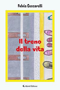 Il treno della vita - Fulvia Ceccarelli - Libro Aletti 2018, Gli emersi narrativa | Libraccio.it