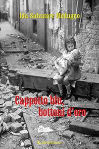 Cappotto blu, bottoni d'oro - Ida Salvatore Medugno - Libro Aletti editore 2018, Gli emersi narrativa | Libraccio.it