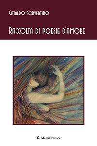 Raccolta di poesie d'amore - Cataldo Convertino - Libro Aletti 2018, Gli emersi poesia | Libraccio.it