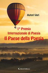 1° premio internazionale di poesia Il paese della poesia  - Libro Aletti editore 2018, Orizzonti | Libraccio.it