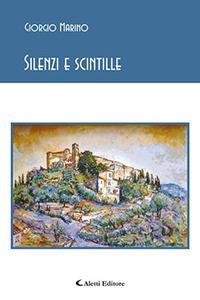 Silenzi e scintille - Giorgio Marino - Libro Aletti 2018, Gli emersi poesia | Libraccio.it