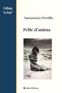 Pelle d'anima - Annamaria Petrillo - Libro Aletti 2018, Le perle | Libraccio.it